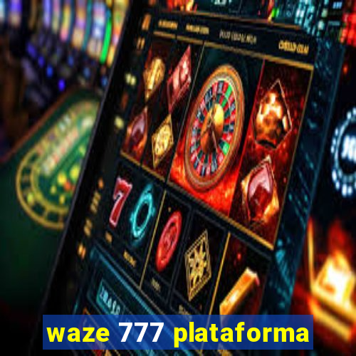 waze 777 plataforma